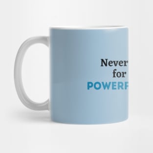 Never apologize for being a powerful woman, Women power,Feminist, girl gang, girl power, woman gang, empowerment, empowered woman Mug